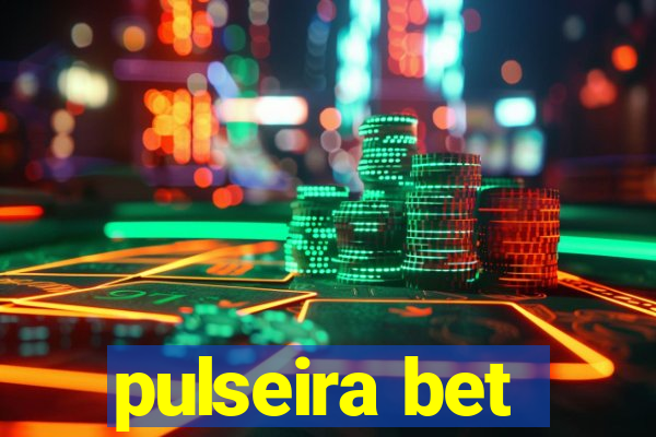 pulseira bet